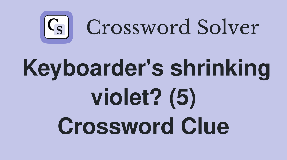 Keyboarder's shrinking violet? (5) Crossword Clue Answers Crossword